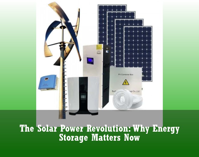The Solar Power Revolution: Why Energy Storage Matters Now